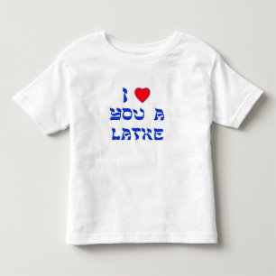 I Love You a Latke Toddler T-Shirt