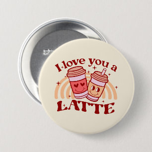 I Love You A Latte 7.5 Cm Round Badge