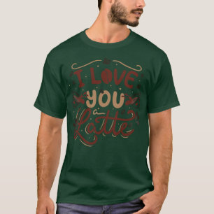 I Love You a Latte by Tobe Fonseca T-Shirt