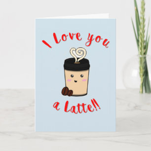 I love you a latte card