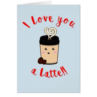 I love you a latte card