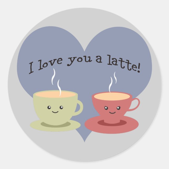 I love you a latte! classic round sticker (Front)