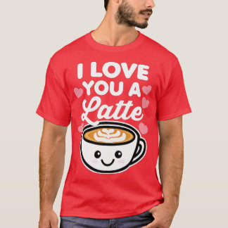 I Love You a Latte Coffee Hearts Valentine's Day W T-Shirt