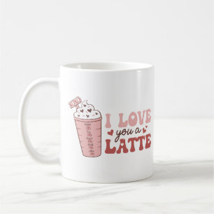 I Love You A Latte Coffee Mug