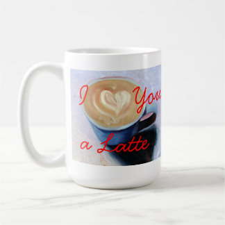 I Love You a Latte Coffee Mug