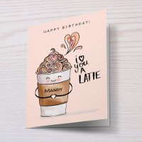 I Love You A Latte Cute Kawaii Coffee Cup Birthday