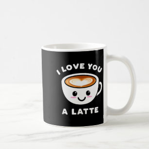I Love You A Latte Funny Cute Coffee Heart Valenti Coffee Mug