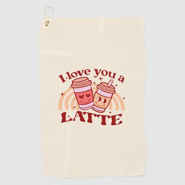 I Love You A Latte Golf Towel (Front)