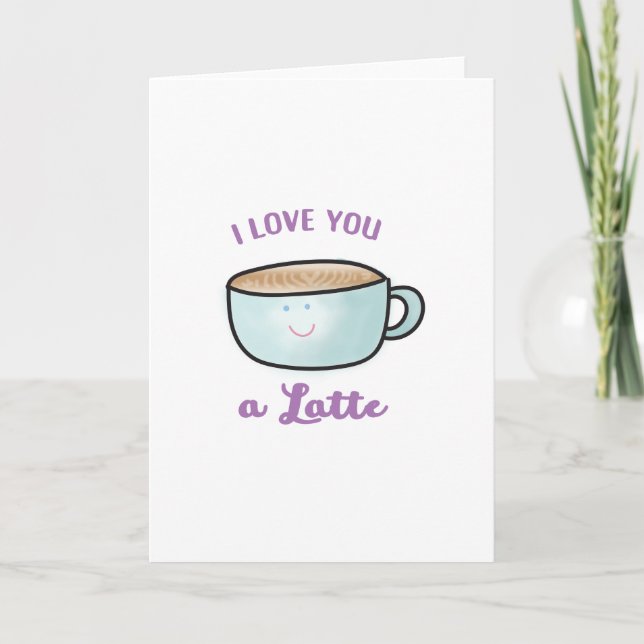 I Love you A Latte Greeting Card (Front)