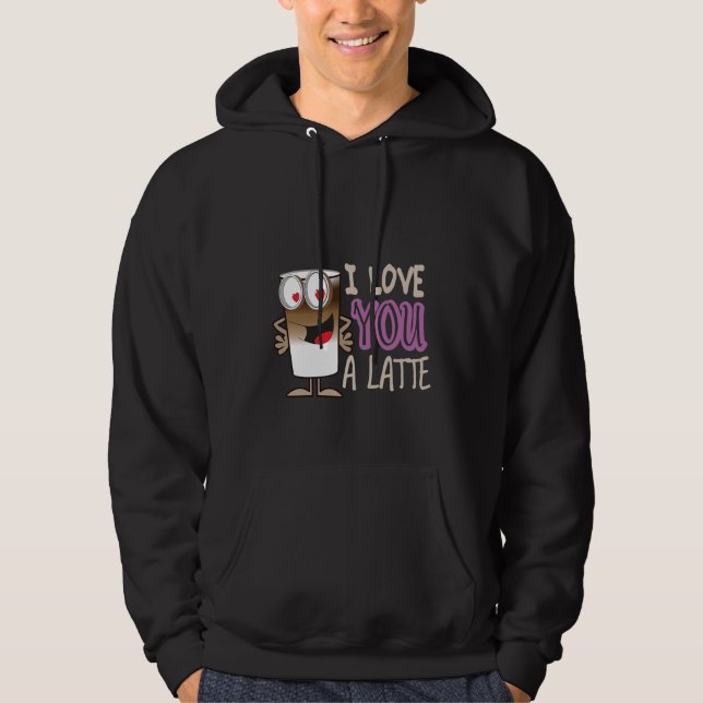 I Love You a Latte Hoodie (Front)