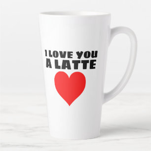 I LOVE YOU A LATTE LARGE COFFEE MUG