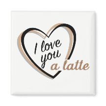 I love you a latte | Magnet