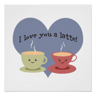 I love you a latte! poster