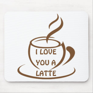 I Love you a latte romantic funny design Mouse Mat