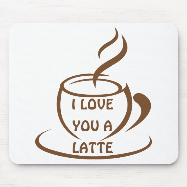I Love you a latte romantic funny design Mouse Mat (Front)