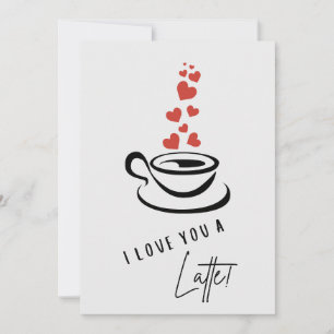 I Love You A Latte Valentine's Day Card