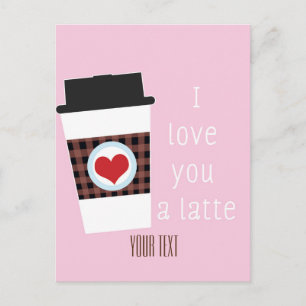 I LOVE YOU A LATTE Valentines Day Coffee Postcard