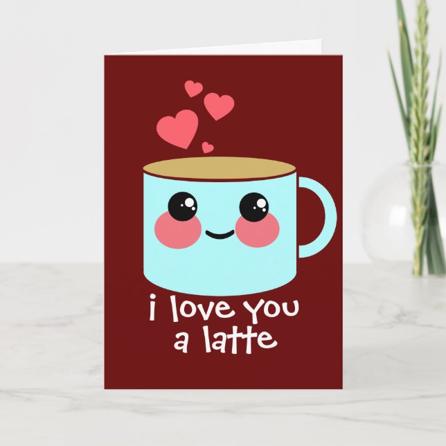 I Love You a Latte Valentine's Day Holiday Card (Front)