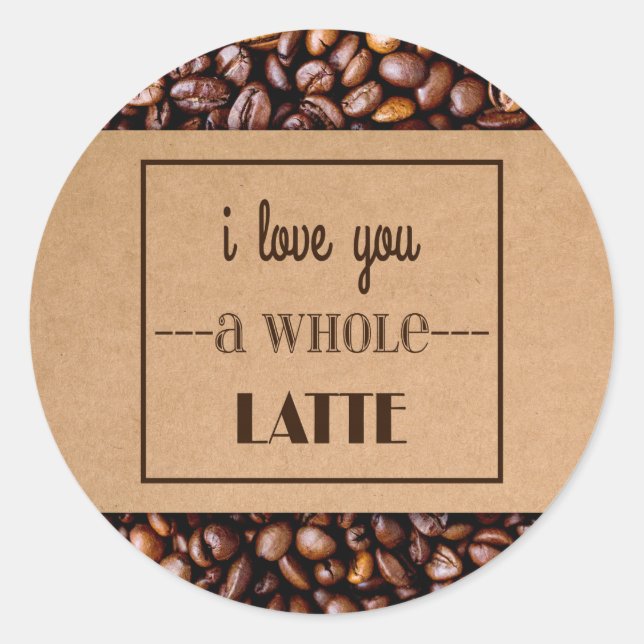 "I Love You a Whole Latte" Coffee Sleeve & Beans Classic Round Sticker (Front)
