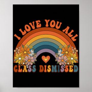 I Love You All Cl Dismissed Teacher Groovy Rainbow Poster
