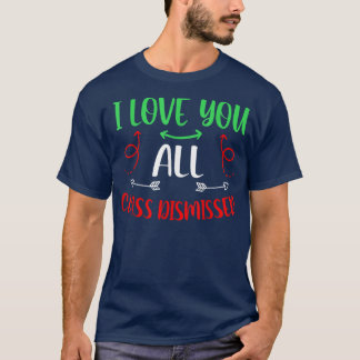 I Love You All Class Dismissed Arrow Summer Vacati T-Shirt