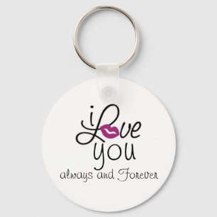 i LOVE you always and Forever Key Ring