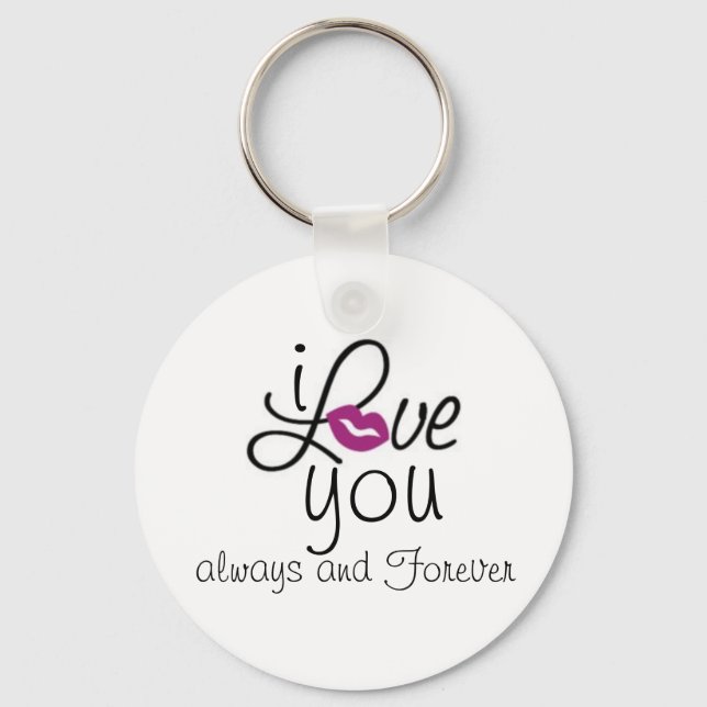 i LOVE you always and Forever Key Ring (Front)