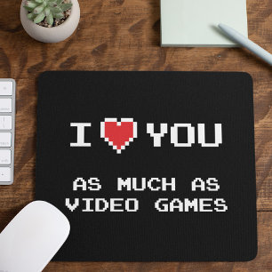 I Love You As Much As Video Games Funny Gaming Mouse Mat