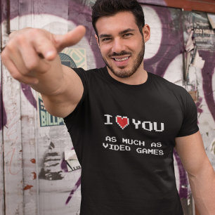 I Love You As Much As Video Games Funny Gaming T-Shirt