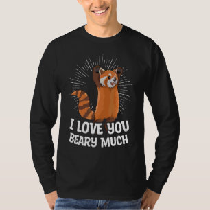 I Love You Beary Much Pun For A Red Panda Expert T-Shirt
