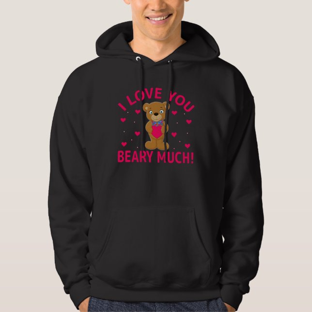 I Love You Beary Much Teddy Bear Hoodie (Front)