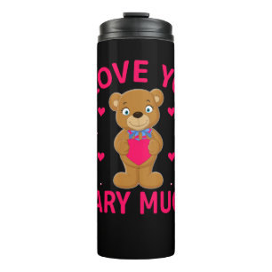 I Love You Beary Much Teddy Bear Thermal Tumbler