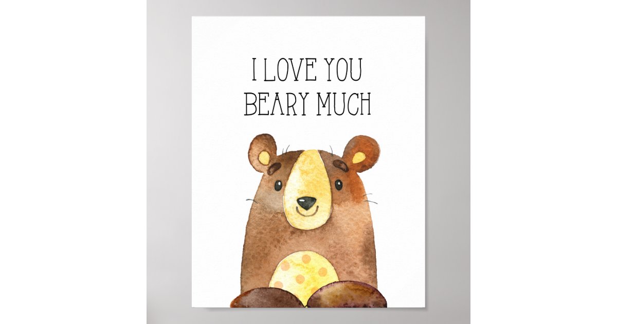I Love You Beary Much, Woodland Bear Nursery Art Poster | Zazzle