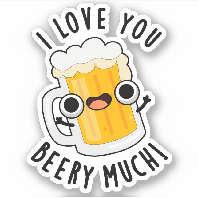 I Love You Beery Much Funny Drink Pun  (Front)