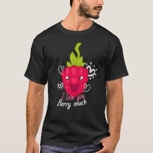 I Love You Berry Much I Raspberry Sweet Berries Fr T-Shirt