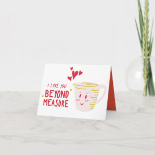 I Love You Beyond MEASURE Pun Greeting Card