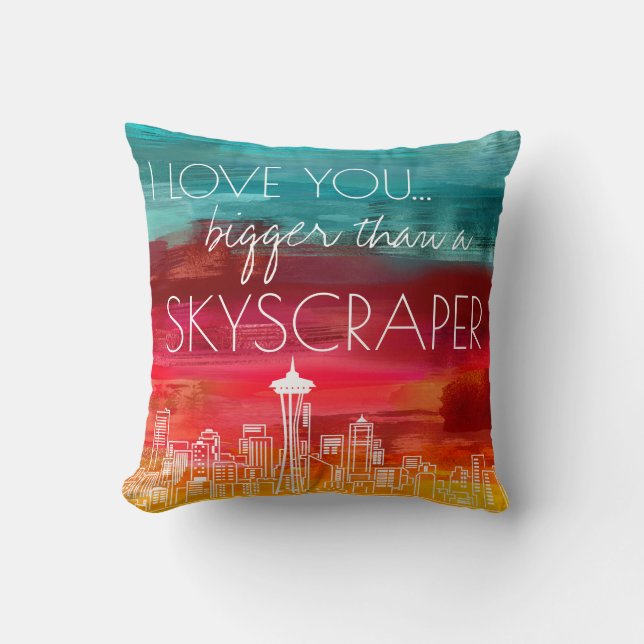 I love you bigger than a skyscraper Seattle Cushion (Front)