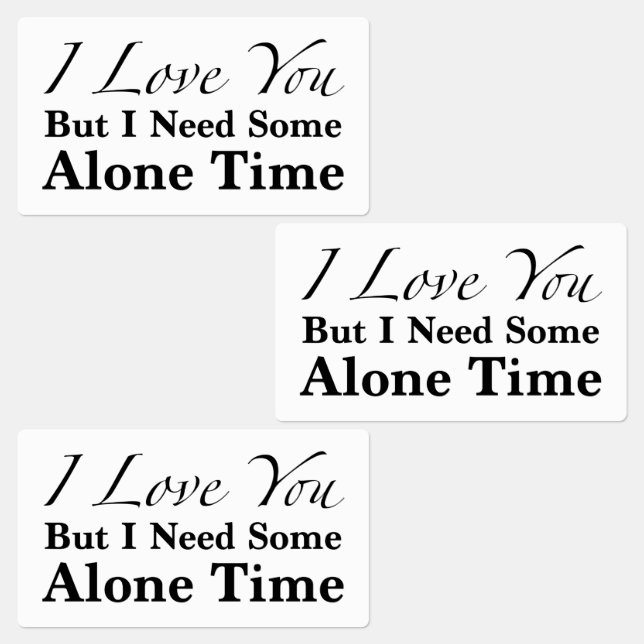 I Love You But I Need Some Alone Time (Group)