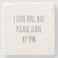 I Love You, But Please Leave by 9pm