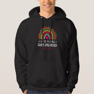 I Love You Class Dismissed 1st Grade Last Day Of S Hoodie