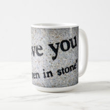 I Love You Coffee Mug, Written in stone
