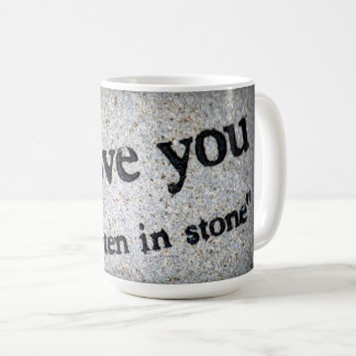 I Love You Coffee Mug, Written in stone Mug