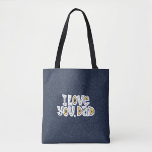 I love you, dad. Bright lettering quote on the dar Tote Bag