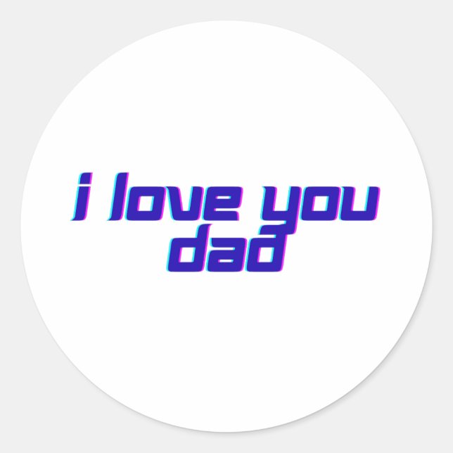 I Love You Dad – Classic Father Appreciation Desig Classic Round Sticker (Front)
