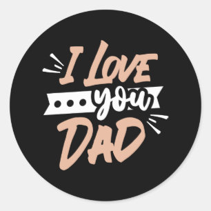 I Love you Dad Classic Round Sticker