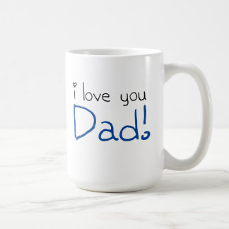 I love you Dad!! Coffee Mug