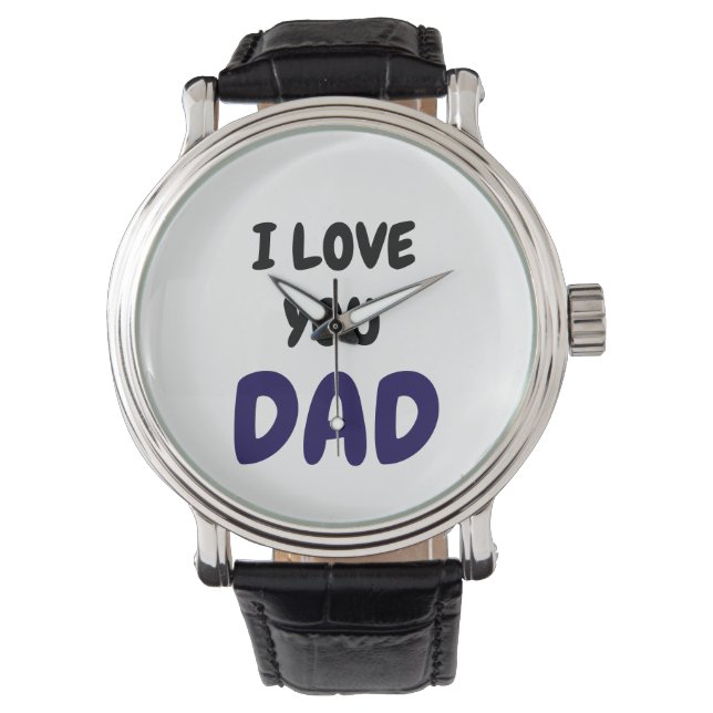 I Love you dad Elegant and Modern  Watch (Front)
