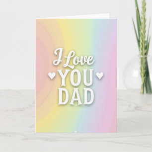 I Love You Dad Rainbow Card