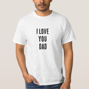 I love you, dad T-Shirt