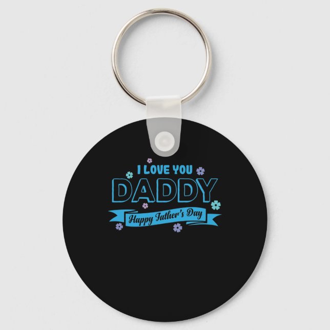 I love you Daddy Is happy Father's Day Papa Key Ring (Front)